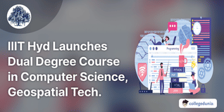IIIT Hyderabad Launches Dual Degree Course in Computer Science, Geospatial Technology